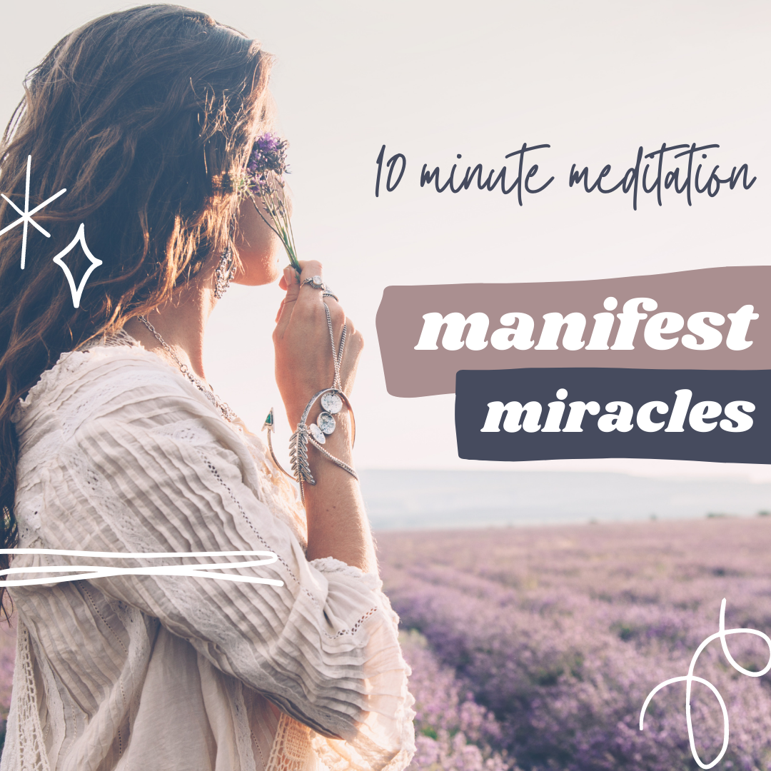 Meditation for manifesting miracles, wealth and the life you desire